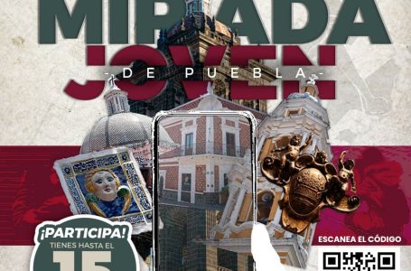 Gobierno de la Ciudad te invita a participar en el concurso «La Mirada Joven de Puebla»