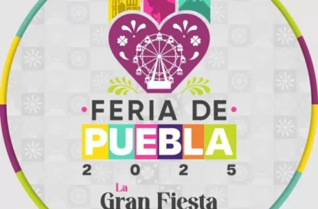 La Feria de Puebla: epicentro social y político