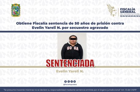 Obtiene Fiscalía sentencia de 50 años de prisión contra Evelin Yareli N. por secuestro agravado